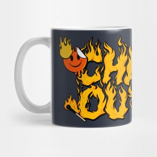 Chill Out Quote With Flame Mug